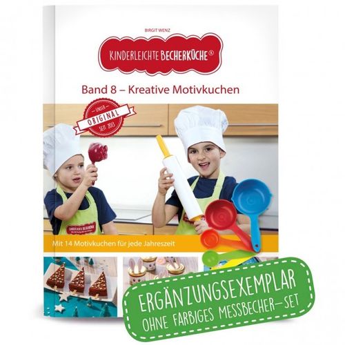 Kinderleichte Becherküche - Buch Band 8 - Kreative Motivkuchen, Rezeptbuch (Ergänzung ohne Messb