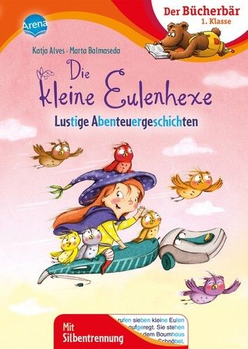 Die kleine Eulenhexe. Lustige Abenteuergeschichten Der Bücherbär: 1. Klasse. Mit Silbentrennung