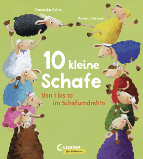 10 kleine Schafe Von 1 bis 10 im Schafumdreh´n - Spielerisches Erlernen von Farben und Zahlen für K