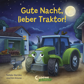 Gute Nacht, lieber Traktor! Pappbilderbuch zum Entspannen, Einschlafen und Träumen für Kinder ab 2