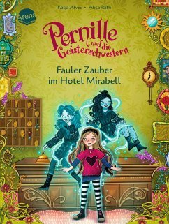 Fauler Zauber im Hotel Mirabell / Pernille und die Geisterschwestern Bd.2