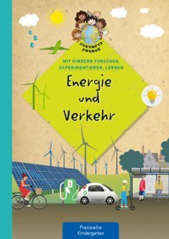 Praxisbuch Energie & Verkehr Mit Kindern forschen, experimentieren, lernen