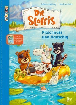 Pitschnass und flauschig / Die Stoffis Bd.3 Eine kuschelige Vorlesegeschichte um ein paar mutige Plü