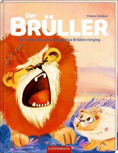 Der Brüller Oder: Wie dem Löwenkönig das Brüllen verging