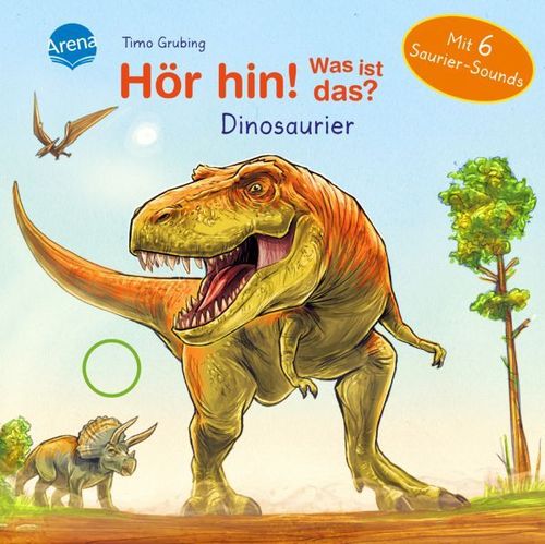 Hör hin! Was ist das? Dinosaurier Soundbuch mit 6 coolen Dino-Geräuschen ab 2 Jahren
