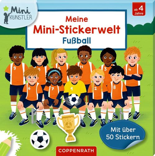 Meine Mini-Stickerwelt: Fußball – Mini-Künstler Mit über 50 Stickern