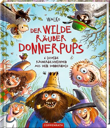 Der wilde Räuber Donnerpups 6 lustige Räubergeschichten aus dem Donnerwald