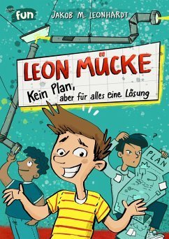 Kein Plan, aber für alles eine Lösung / Leon Mücke Bd.1 Genial witziger Comicroman für alle ab 8.