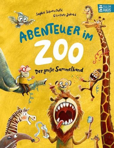 Abenteuer im Zoo - Der große Sammelband Drei lustige Zoo-Bilderbücher ab 4 Jahren zum gemeinsamen Le