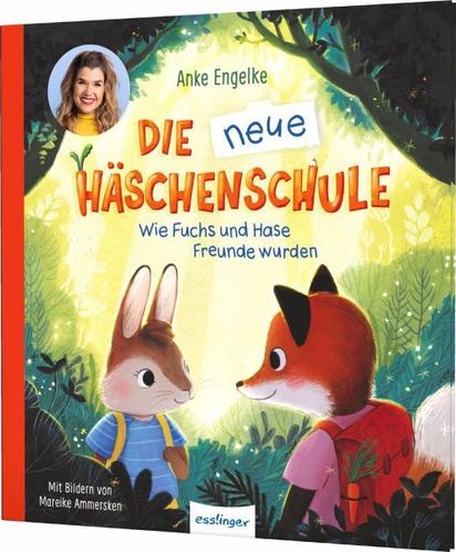 Die neue Häschenschule Wie Fuchs und Hase Freunde wurden Ein Bilderbuch von Anke Engelke